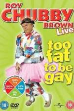 Watch Roy Chubby Brown Too Fat To Be Gay Movie2k