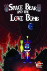 Watch Space Bear and the Love Bomb Movie2k