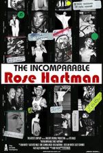 Watch The Incomparable Rose Hartman Movie2k