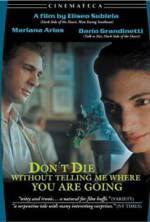 Watch Don't Die Without Telling Me Where You're Going Movie2k