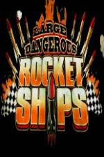 Watch Science Channel Large Dangerous Rocket Ships Movie2k