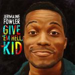 Watch Jermaine Fowler: Give Em Hell Kid (TV Special 2015) Movie2k