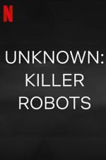 Watch Unknown: Killer Robots Movie2k