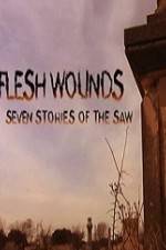 Watch Flesh Wounds Seven Stories of the Saw Movie2k