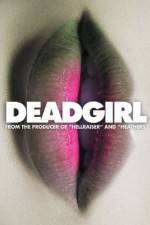 Watch Deadgirl Movie2k