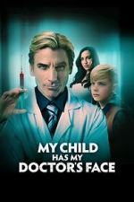 Watch My Child Has My Doctor's Face Movie2k