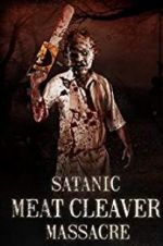 Watch Satanic Meat Cleaver Massacre Movie2k