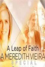 Watch A Leap of Faith: A Meredith Vieira Special Movie2k