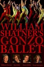 Watch William Shatner\'s Gonzo Ballet Movie2k