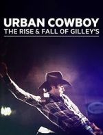 Watch Urban Cowboy: The Rise and Fall of Gilley\'s Movie2k