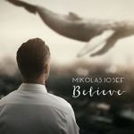 Watch Mikolas Josef: Believe - Hey Hey Movie2k