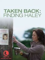 Watch Taken Back: Finding Haley Movie2k