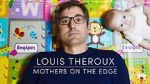 Watch Louis Theroux: Mothers on the Edge Movie2k