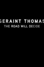 Watch Geraint Thomas: The Road Will Decide Movie2k