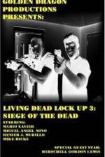 Watch Living Dead Lock Up 3 Siege of the Dead Movie2k