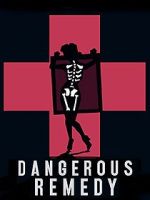 Watch Dangerous Remedy Movie2k