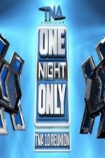 Watch TNA One Night Only 10 Year Reunion Movie2k