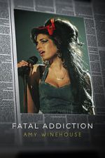 Watch Fatal Addiction: Amy Winehouse Movie2k