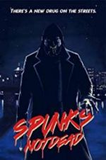 Watch Spunk\'s Not Dead Movie2k