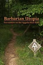 Watch Barbarian Utopia: Encounters on the Appalachian Trail Movie2k