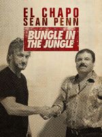 Watch El Chapo & Sean Penn: Bungle in the Jungle Movie2k