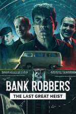 Watch Bank Robbers: The Last Great Heist Movie2k