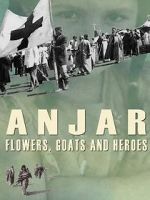 Watch Anjar: Flowers, Goats and Heroes Movie2k