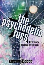 Watch The Psychedelic Furs: Live from the House of Blues Movie2k