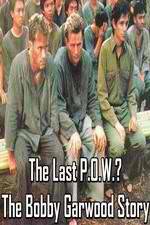 Watch The Last P.O.W.? The Bobby Garwood Story Movie2k