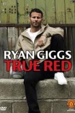 Watch Ryan Giggs True Red Movie2k