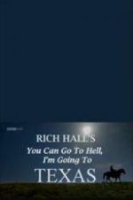 Watch Rich Hall\'s You Can Go to Hell, I\'m Going to Texas Movie2k