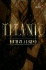 Watch Titanic Birth of a Legend Movie2k