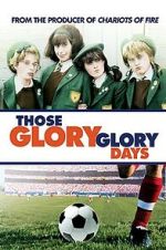 Watch Those Glory Glory Days Movie2k