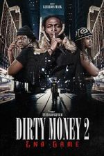 Watch Dirty Money 2 End Game Movie2k