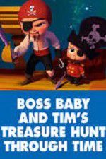 Watch The Boss Baby and Tim\'s Treasure Hunt Through Time Movie2k