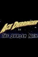 Watch Ace Derringer vs. the Shadow Men Movie2k