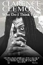 Watch Clarence Clemons: Who Do I Think I Am? Movie2k