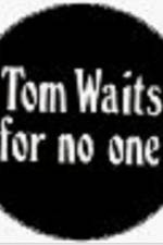 Watch Tom Waits for No One Movie2k