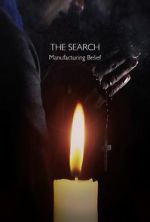 Watch The Search - Manufacturing Belief Movie2k