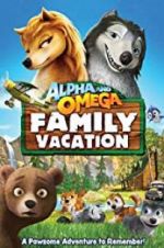 Watch Alpha and Omega 5: Family Vacation Movie2k