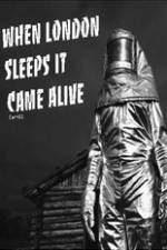 Watch When London Sleeps It Came Alive Movie2k