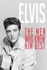 Watch Elvis: The Men Who Knew Him Best Movie2k