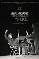 Watch Jerry Lee Lewis: Trouble in Mind Movie2k