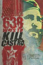 Watch 638 Ways To Kill Castro Movie2k