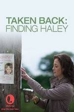 Watch Taken Back Finding Haley Movie2k