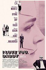 Watch I Love You Daddy Movie2k