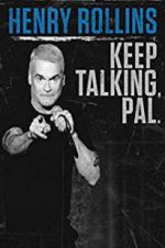 Watch Henry Rollins: Keep Talking, Pal Movie2k