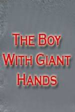 Watch The Boy with Giant Hands Movie2k