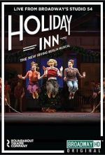 Watch Irving Berlin\'s Holiday Inn The Broadway Musical Movie2k