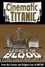 Watch Cinematic Titanic: Legacy of Blood Movie2k